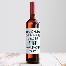 Load image into Gallery viewer, Your New Colleagues Will Be Shit Wine Label
