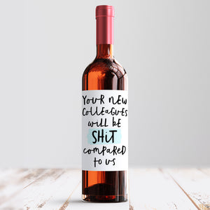 Your New Colleagues Will Be Shit Wine Label