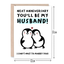 Load image into Gallery viewer, Next Anniversary You&#39;ll Be My Husband Card
