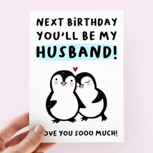 Load image into Gallery viewer, Next Birthday You&#39;ll Be My Husband Card