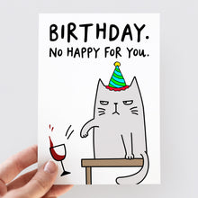 Load image into Gallery viewer, No Happy For You Cat Birthday Card
