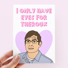 Load image into Gallery viewer, I Only Have Eyes For Theroux Card - Smudge &amp; Splash