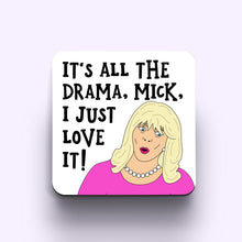 Load image into Gallery viewer, Pam &quot;It&#39;s All The Drama, Mick&quot; Coaster