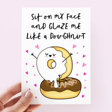 Load image into Gallery viewer, Sit On My Face And Glaze Me Like A Doughnut Card