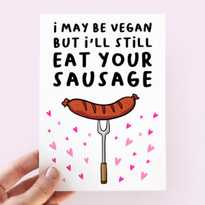 I May Be Vegan But I'll Still Eat Your Sausage Card