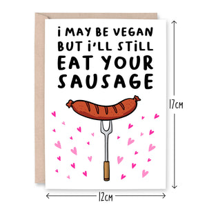 I May Be Vegan But I'll Still Eat Your Sausage Card