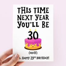Load image into Gallery viewer, Next Year You&#39;ll Be 30 Birthday Card