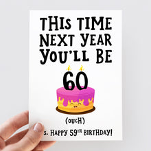 Load image into Gallery viewer, Next Year You&#39;ll Be 60 Birthday Card