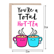 Load image into Gallery viewer, You&#39;re A Hot-Tea Card
