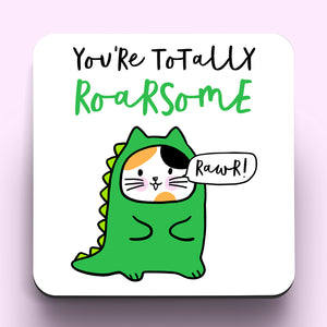 You're Totally Roarsome Coaster