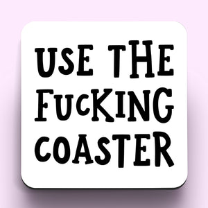 Use The Fucking Coaster
