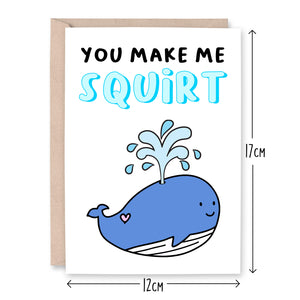 You Make Me Squirt Card